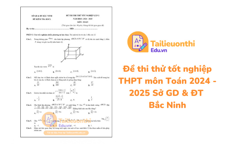 Đề thi thử tốt nghiệp THPT môn Toán 2024 - 2025 Sở GD  ĐT Bắc Ninh